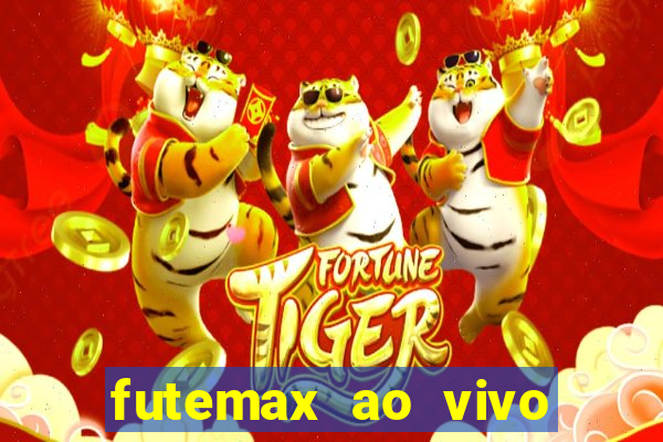 futemax ao vivo futebol ao vivo